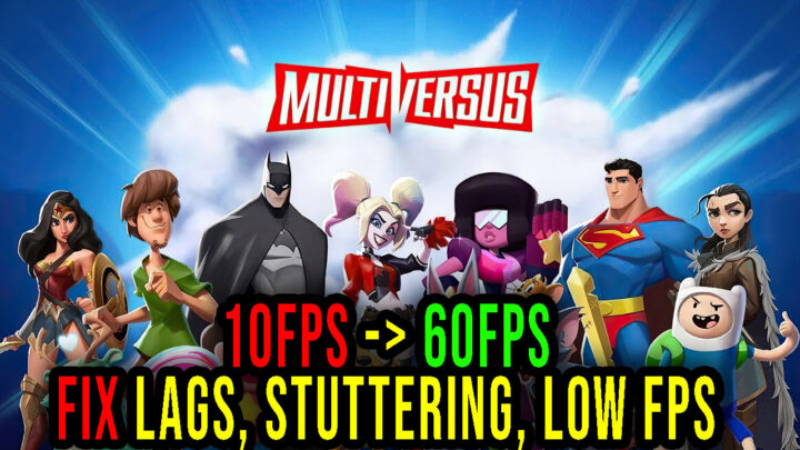 MultiVersus – Lags, stuttering issues and low FPS – fix it!