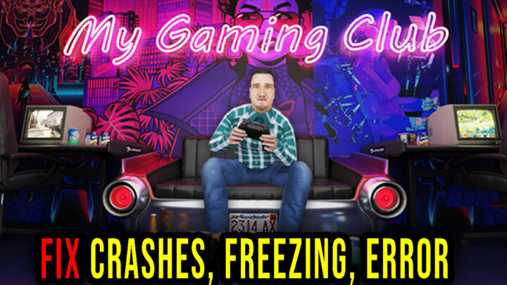 My Gaming Club – Crashes, freezing, error codes, and launching problems – fix it!