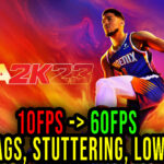 NBA 2K23 - Lags, stuttering issues and low FPS - fix it!