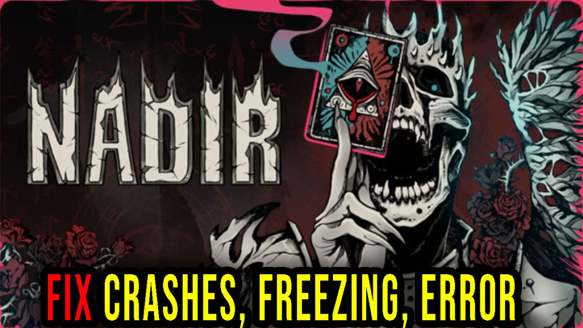 Nadir – Crashes, freezing, error codes, and launching problems – fix it!