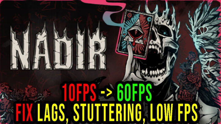 Nadir – Lags, stuttering issues and low FPS – fix it!