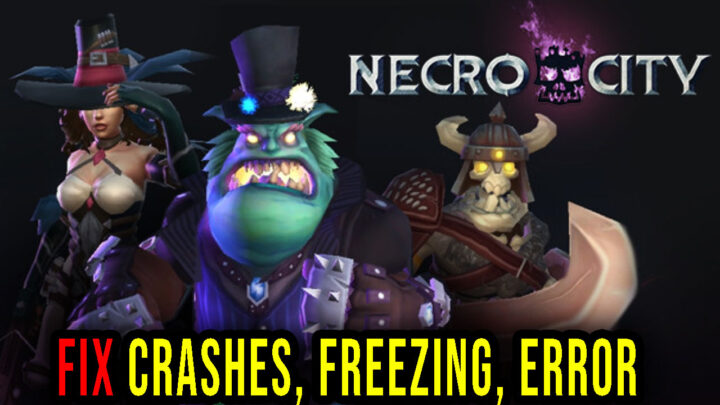 NecroCity – Crashes, freezing, error codes, and launching problems – fix it!