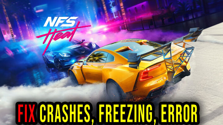 Need for Speed Heat – Crashes, freezing, error codes, and launching problems – fix it!