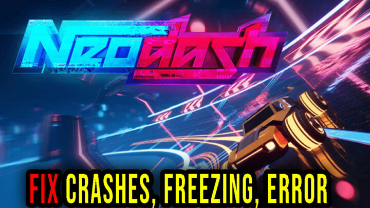 Neodash – Crashes, freezing, error codes, and launching problems – fix it!
