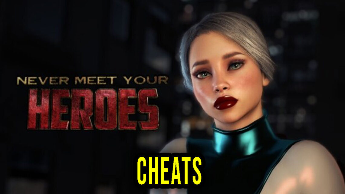 Never Meet Your Heroes – Cheats, Trainers, Codes