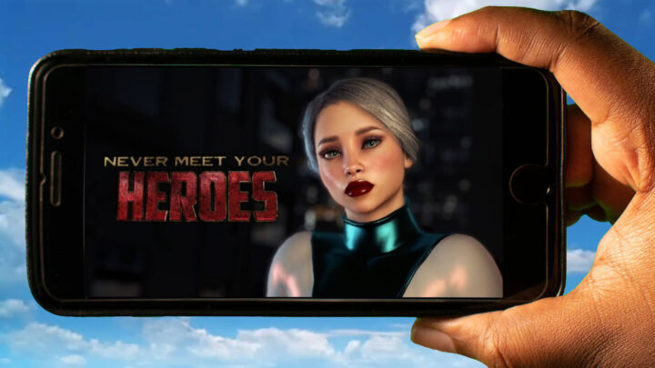 Never Meet Your Heroes Mobile – How to play on an Android or iOS phone?