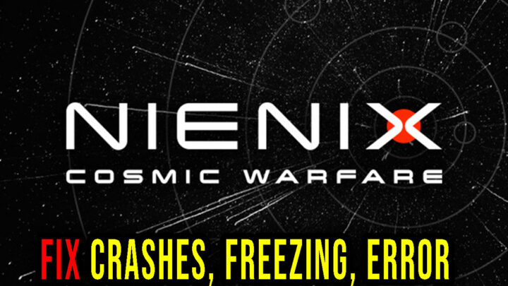 Nienix – Crashes, freezing, error codes, and launching problems – fix it!
