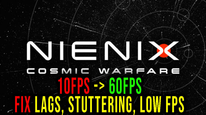 Nienix – Lags, stuttering issues and low FPS – fix it!