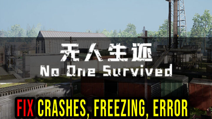 No One Survived – Crashes, freezing, error codes, and launching problems – fix it!