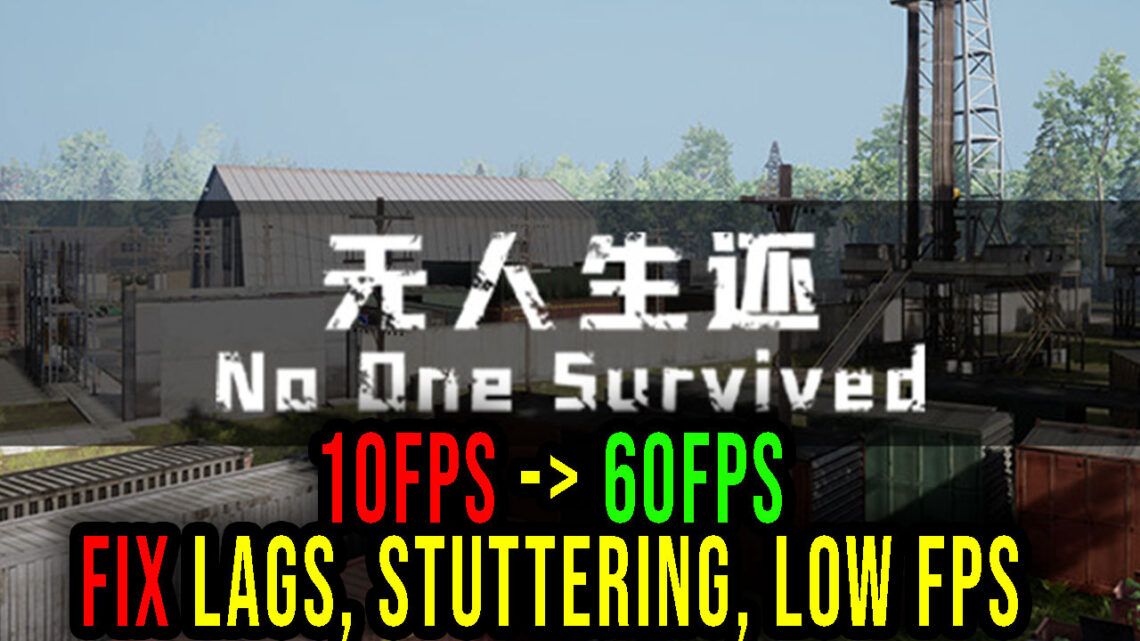 No One Survived – Lags, stuttering issues and low FPS – fix it!