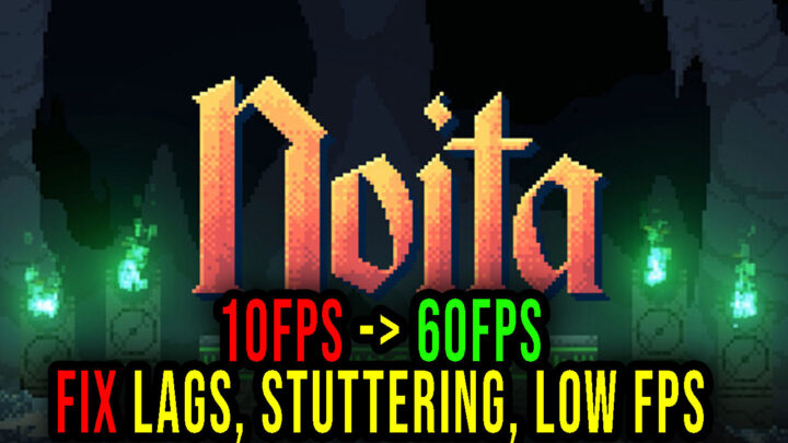 Noita – Lags, stuttering issues and low FPS – fix it!