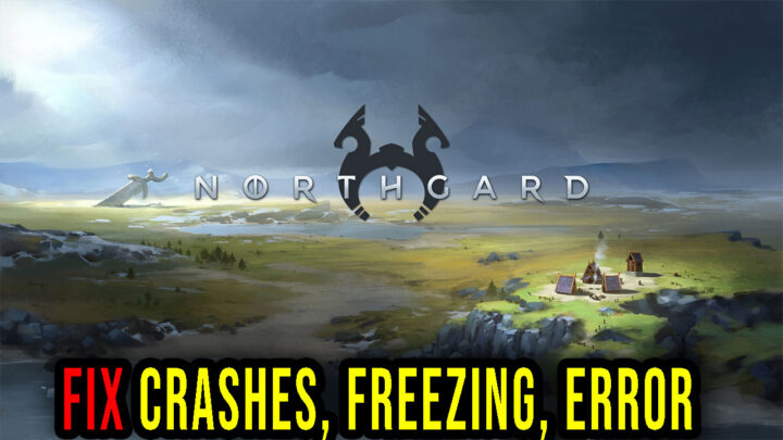 Northgard – Crashes, freezing, error codes, and launching problems – fix it!