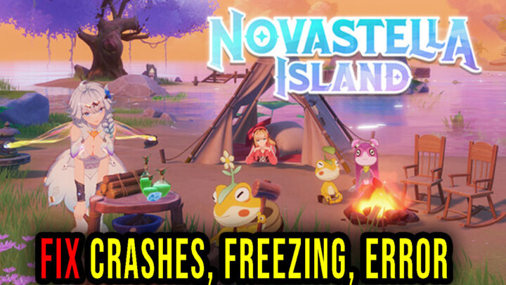 Novastella Island – Crashes, freezing, error codes, and launching problems – fix it!