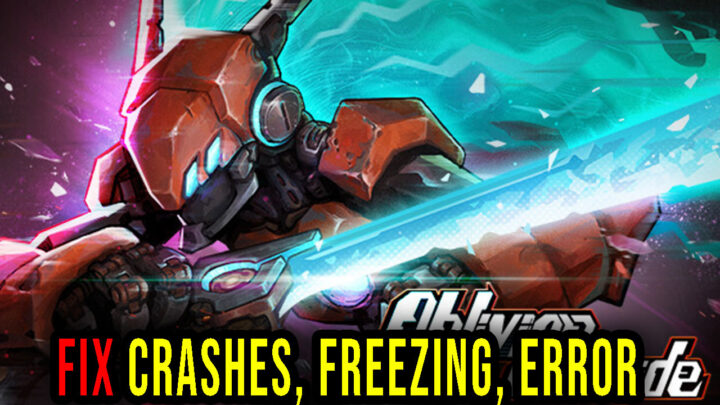 Oblivion Override – Crashes, freezing, error codes, and launching problems – fix it!