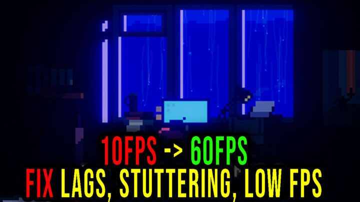 One Dreamer – Lags, stuttering issues and low FPS – fix it!