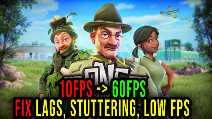 One Military Camp – Lags, stuttering issues and low FPS – fix it!