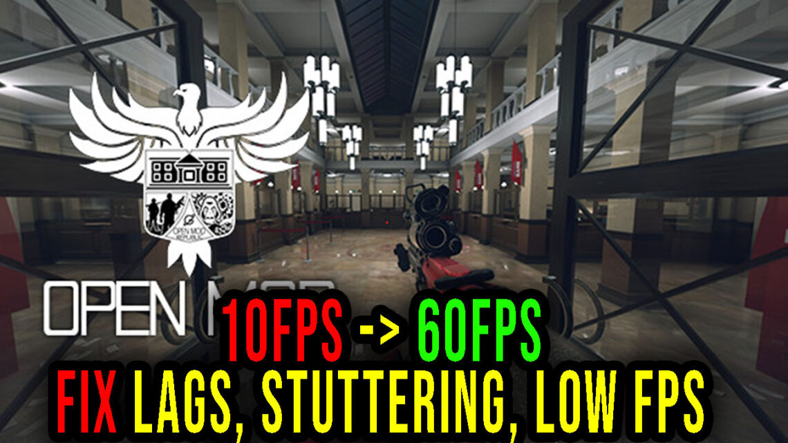 Open Mod – Lags, stuttering issues and low FPS – fix it!