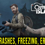 Outbreak Island: Pendulum - Crashes, freezing, error codes, and launching problems - fix it!