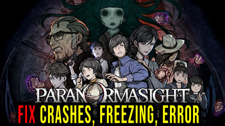 PARANORMASIGHT: The Seven Mysteries of Honjo – Crashes, freezing, error codes, and launching problems – fix it!