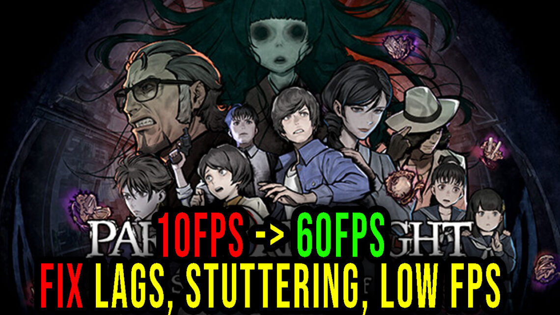 PARANORMASIGHT: The Seven Mysteries of Honjo – Lags, stuttering issues and low FPS – fix it!