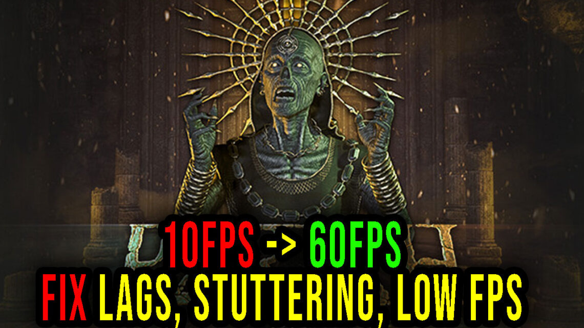 PERISH – Lags, stuttering issues and low FPS – fix it!