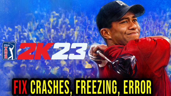 PGA TOUR 2K23 – Crashes, freezing, error codes, and launching problems – fix it!