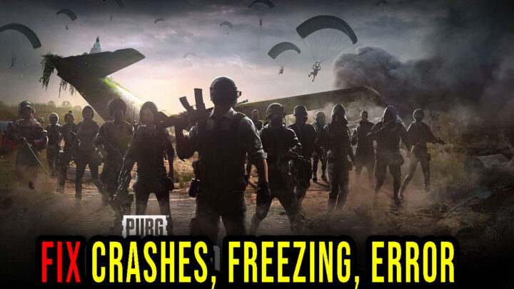 PUBG: BATTLEGROUNDS – Crashes, freezing, error codes, and launching problems – fix it!