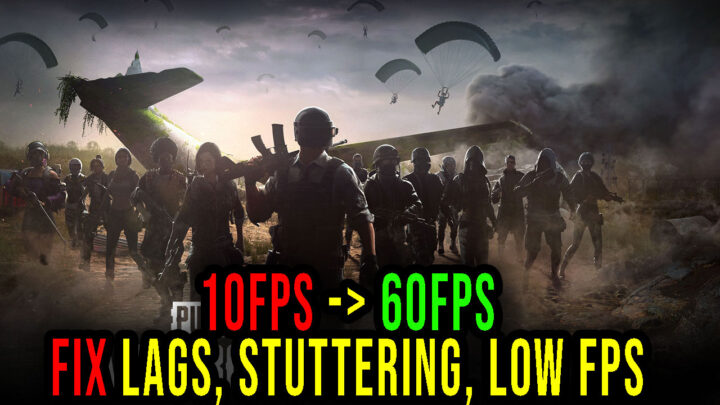 PUBG: BATTLEGROUNDS – Lags, stuttering issues and low FPS – fix it!