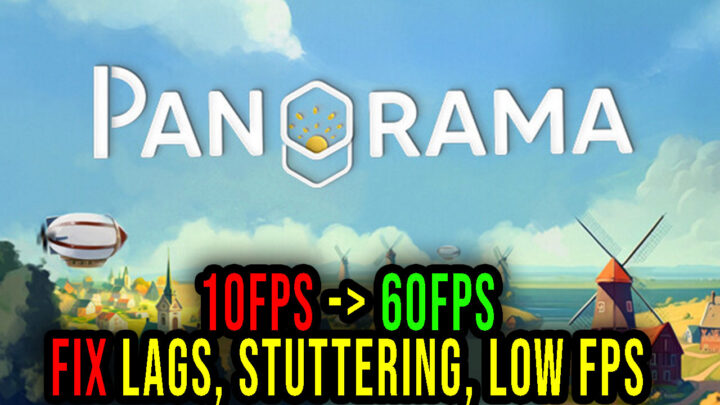Pan’orama – Lags, stuttering issues and low FPS – fix it!