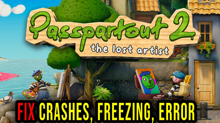 Passpartout 2: The Lost Artist – Crashes, freezing, error codes, and launching problems – fix it!