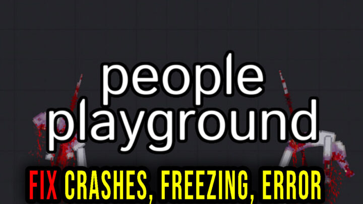 People Playground – Crashes, freezing, error codes, and launching problems – fix it!