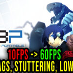 Persona 3 Portable - Lags, stuttering issues and low FPS - fix it!