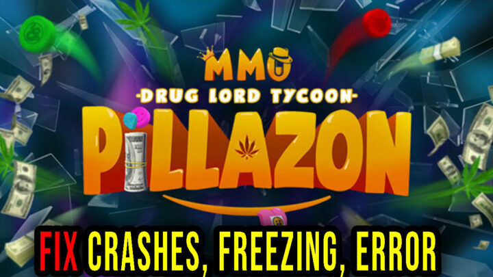 Pillazon: MMO Drug Lord Tycoon – Crashes, freezing, error codes, and launching problems – fix it!