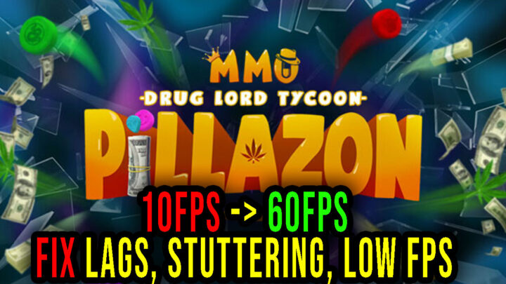 Pillazon: MMO Drug Lord Tycoon – Lags, stuttering issues and low FPS – fix it!