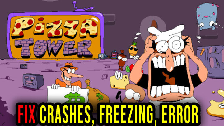 Pizza Tower – Crashes, freezing, error codes, and launching problems – fix it!