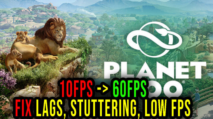 Planet Zoo – Lags, stuttering issues and low FPS – fix it!