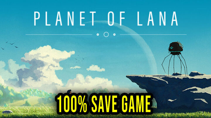 Planet of Lana – 100% Save Game