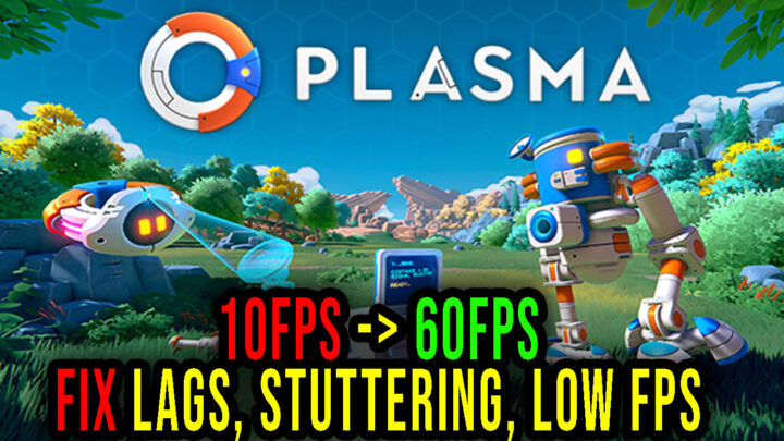 Plasma – Lags, stuttering issues and low FPS – fix it!