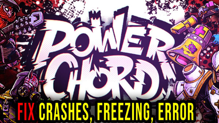 Power Chord – Crashes, freezing, error codes, and launching problems – fix it!