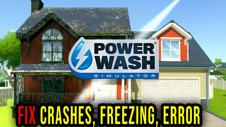 PowerWash Simulator – Crashes, freezing, error codes, and launching problems – fix it!