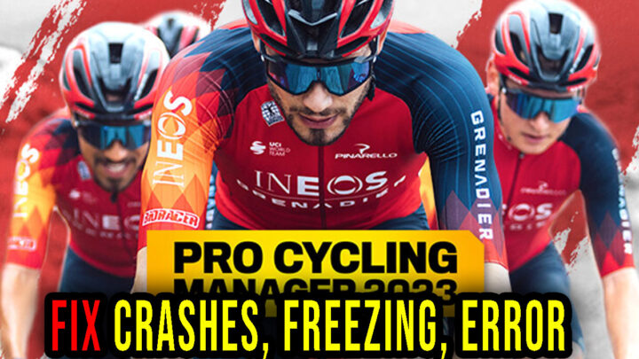 Pro Cycling Manager 2023 – Crashes, freezing, error codes, and launching problems – fix it!