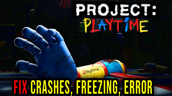Project Playtime – Crashes, freezing, error codes, and launching problems – fix it!