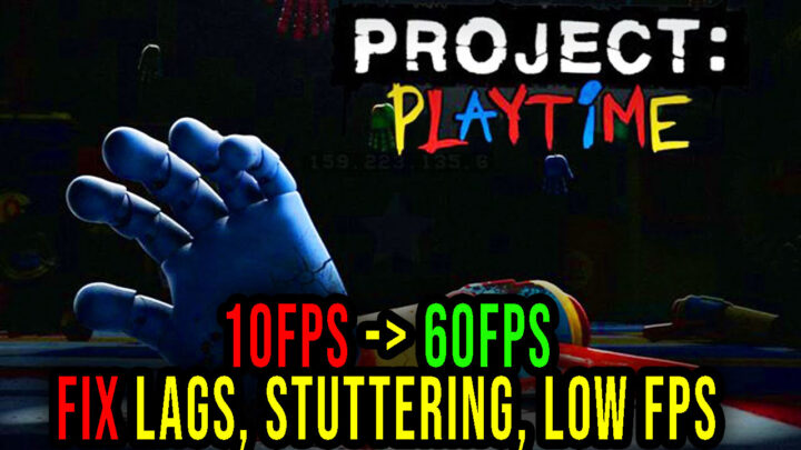 Project Playtime – Lags, stuttering issues and low FPS – fix it!