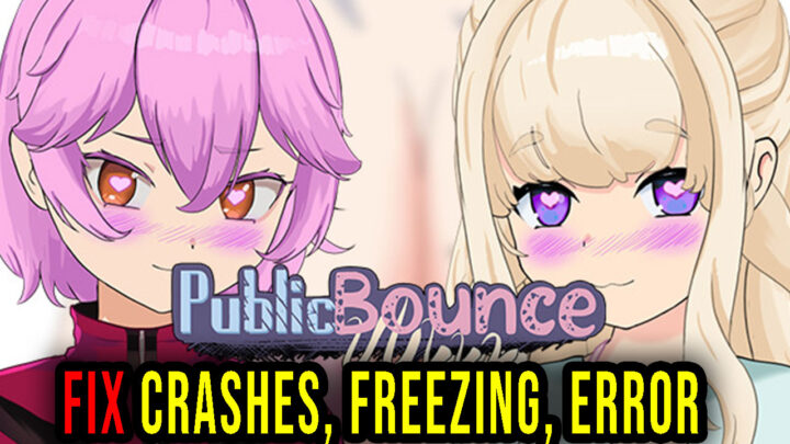Public Bounce – Crashes, freezing, error codes, and launching problems – fix it!