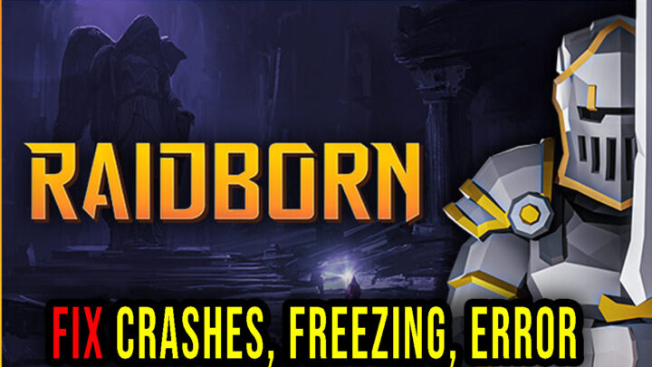 RAIDBORN – Crashes, freezing, error codes, and launching problems – fix it!