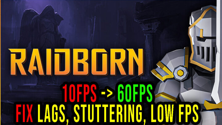 RAIDBORN – Lags, stuttering issues and low FPS – fix it!