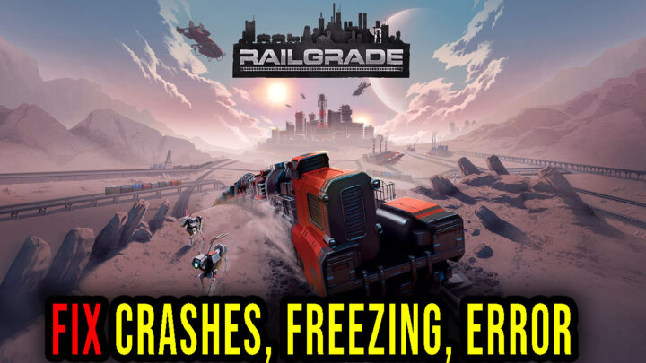 RAILGRADE – Crashes, freezing, error codes, and launching problems – fix it!