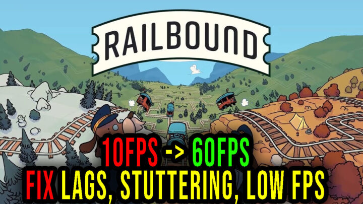 Railbound – Lags, stuttering issues and low FPS – fix it!