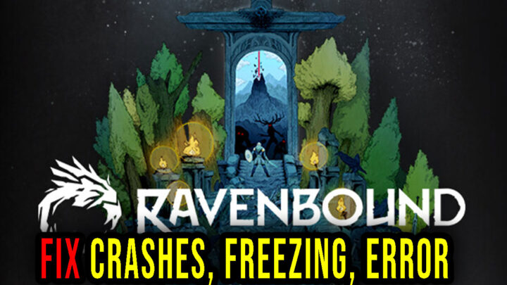 Ravenbound – Crashes, freezing, error codes, and launching problems – fix it!