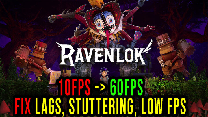 Ravenlock – Lags, stuttering issues and low FPS – fix it!